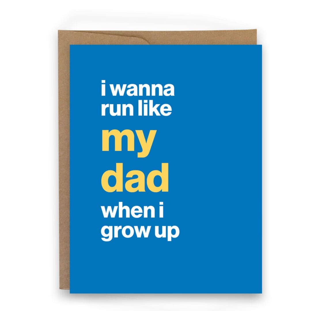 I Wanna Run Like My Dad When I Grow Up - Card