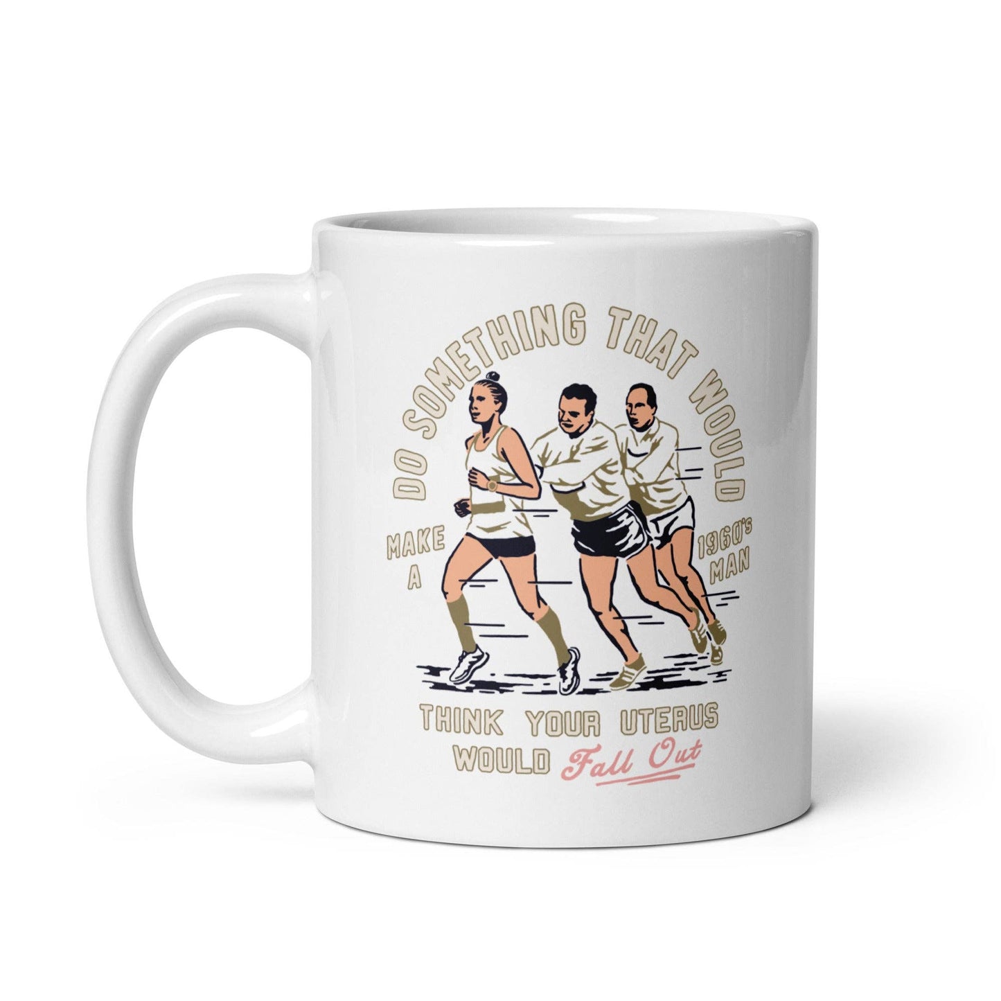 Do Something that would make a 1960's man think your uterus: 11 oz