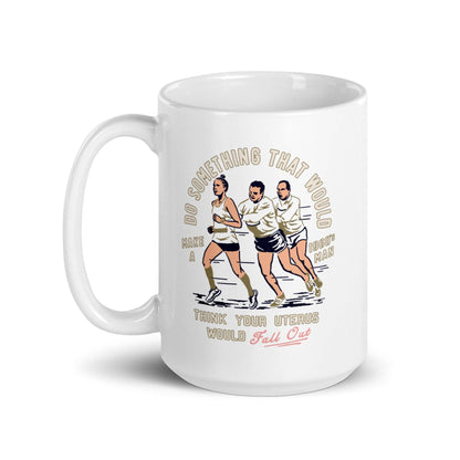 Do Something that would make a 1960's man think your uterus: 11 oz