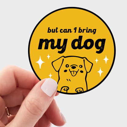 But Can I Bring My Dog Sticker - puppy, animal, pet, lover