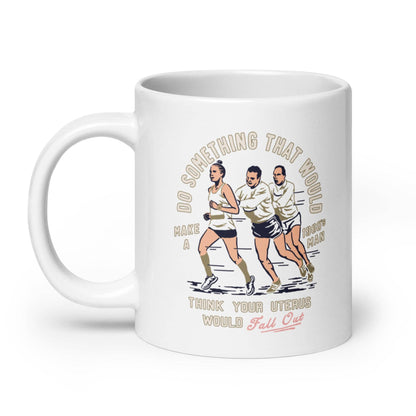 Do Something that would make a 1960's man think your uterus: 11 oz
