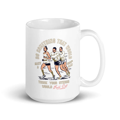 Do Something that would make a 1960's man think your uterus: 11 oz