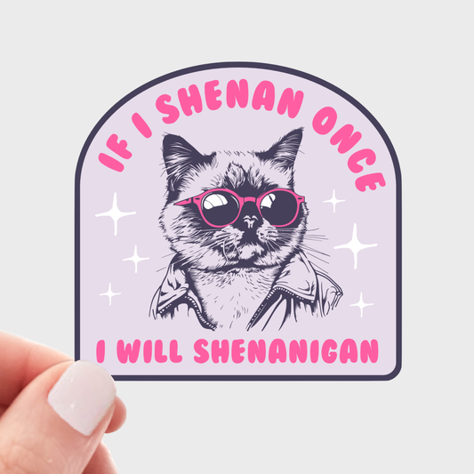 If I Shenan Once I Will Shenanigan Sticker - cat, pet, funny