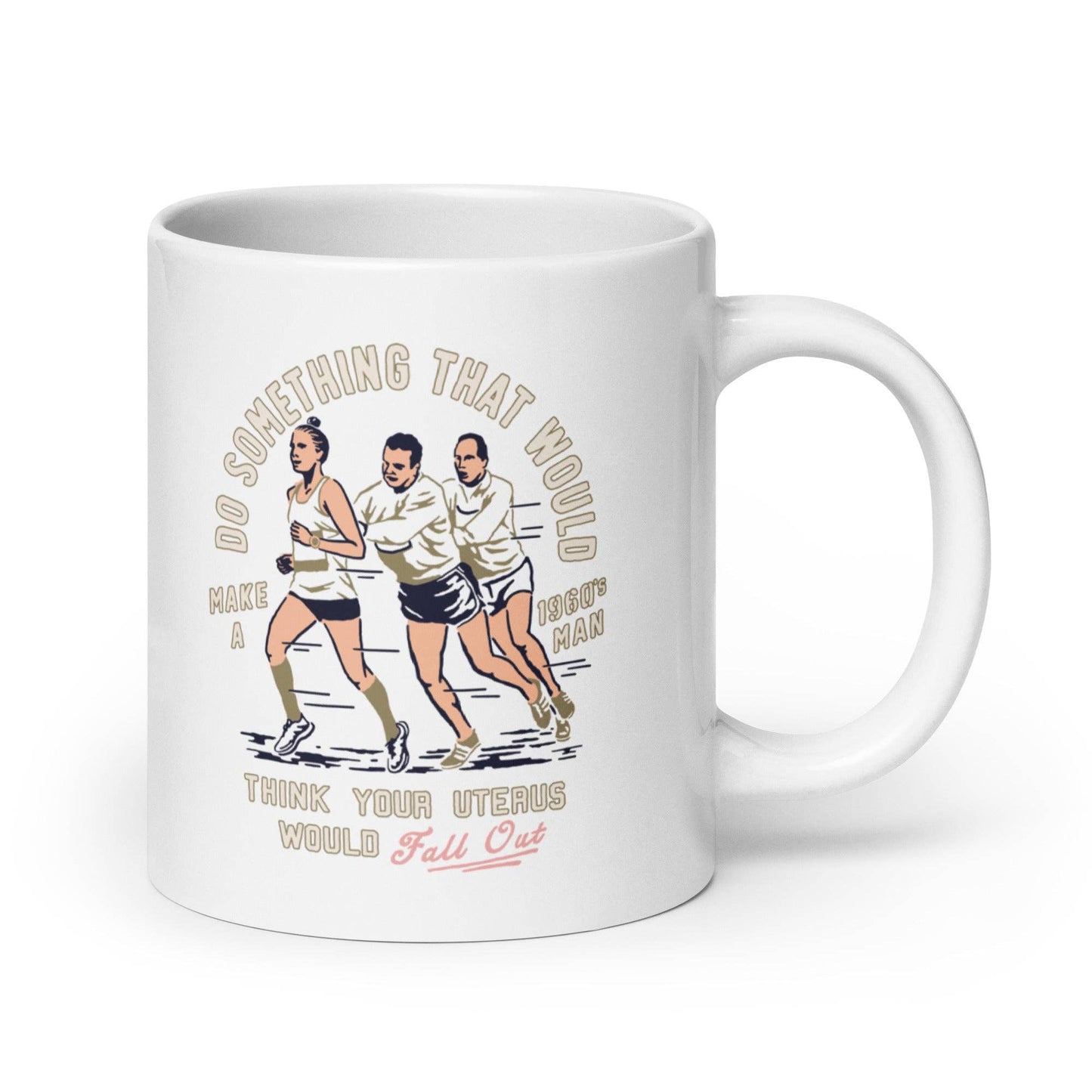 Do Something that would make a 1960's man think your uterus: 11 oz