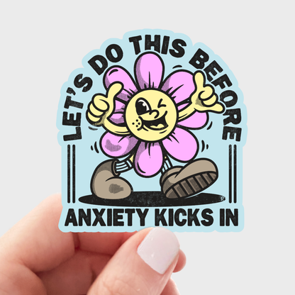 Let's Do This Before Anxiety Kicks In Sticker - flower