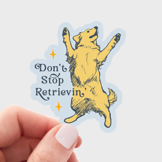 Don't Stop Retrievin'  Sticker - dog mom, retriever, pet