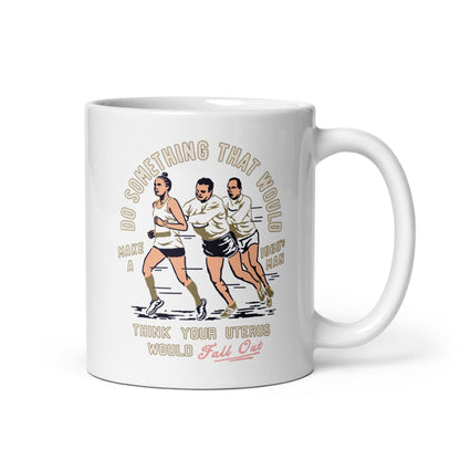 Do Something that would make a 1960's man think your uterus: 11 oz